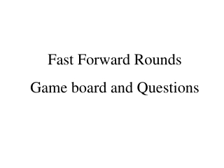 Fast Forward Rounds Game board and Questions