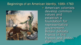Beginnings of an American Identity, 1689–1763