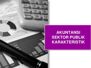 AKUNTANSI  SEKTOR PUBLIK KARAKTERISTIK