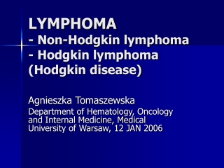 LYMPHOMA - Non-Hodgkin lymphoma - Hodgkin lymphoma      (Hodgkin disease)