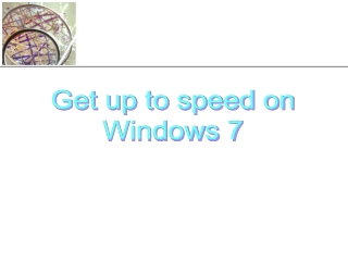 Get up to speed on Windows 7