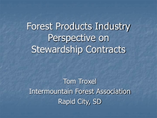 Forest Products Industry Perspective on  Stewardship Contracts