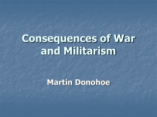 Consequences of War and Militarism