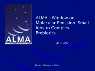 ALMA's Window on Molecular Emission: Small Ions to Complex Prebiotics