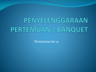 PENYELENGGARAAN PERTEMUAN / BANQUET