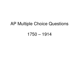 AP Multiple Choice Questions 1750 – 1914