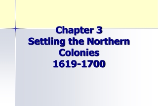 Chapter 3 Settling the Northern Colonies 1619-1700