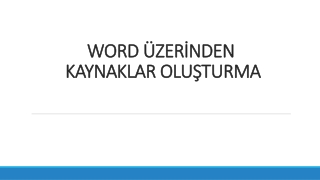 WORD ÜZERİNDEN  KAYNAKLAR OLUŞTURMA