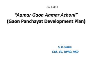 “ Aamar Gaon Aamar Achoni ” ( Gaon Panchayat Development  Plan) S. K. Sinha