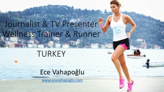 Journalist &amp; TV Presenter Wellness Trainer &amp; Runner  TURKEY