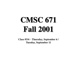 CMSC 671 Fall 2001
