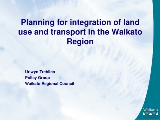 Planning for integration of land use and transport in the Waikato Region