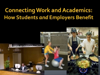 Connecting Work and Academics: How Students  and  Employers Benefit