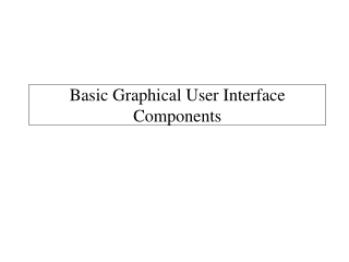 Basic Graphical User Interface Components