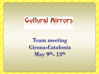 Team meeting Girona -Catalonia May 9 th - 13 th