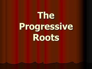 The Progressive Roots