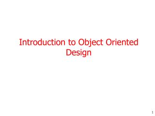 Introduction to Object Oriented Desi gn