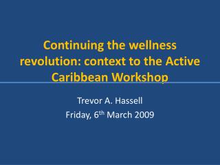 Continuing the wellness revolution: context to the Active Caribbean Workshop