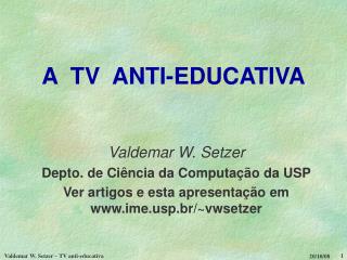 A TV ANTI-EDUCATIVA