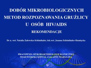 DOBÓR MIKROBIOLOGICZNYCH METOD ROZPOZNAWANIA GRUŹLICY U OSÓB HIV/AIDS REKOMENDACJE