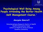 Psychological Well Being Among People Attending the Better Health Self Management Course.