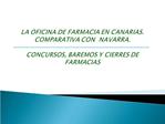 LA OFICINA DE FARMACIA EN CANARIAS. COMPARATIVA CON NAVARRA. CONCURSOS, BAREMOS Y CIERRES DE FARMACIAS