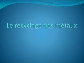 Le recyclage des métaux