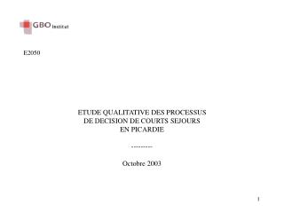 ETUDE QUALITATIVE DES PROCESSUS DE DECISION DE COURTS SEJOURS EN PICARDIE --------- Octobre 2003