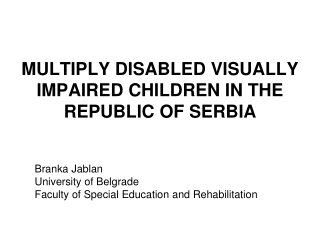 MULTIPLY DISABLED VISUALLY IMPAIRED CHILDREN IN  THE  REPUBLIC OF SERBIA