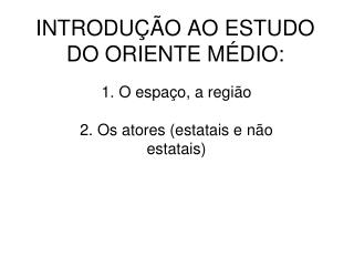 INTRODUÇÃO AO ESTUDO DO ORIENTE MÉDIO: