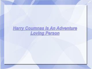 Harry Coumnas Is An Adventure Loving Person