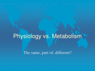 Physiology vs. Metabolism