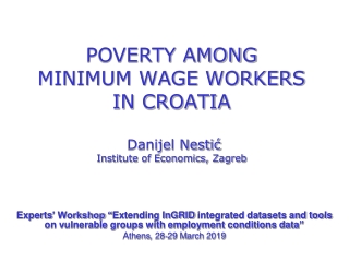 POVERTY AMONG  MINIMUM WAGE WORKERS  IN CROATIA Danijel Nestić Institute of Economics, Zagreb