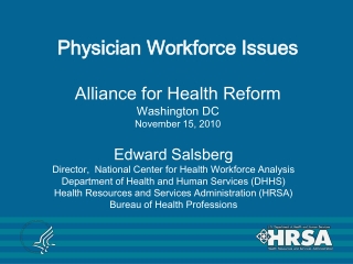 Physician Workforce Issues Alliance for Health Reform Washington DC November 15, 2010
