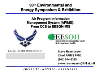 Steve Rasmussen Chief APIMS PMO (801) 514-5385 steve.rasmussen@hill.af.mil