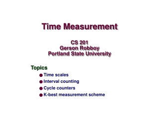 Time Measurement CS 201 Gerson Robboy Portland State University