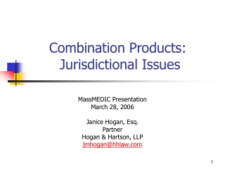 Combination Products:   Jurisdictional Issues