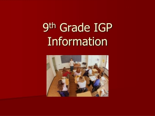 9 th  Grade IGP Information