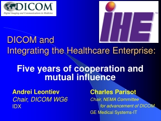 DICOM and Integrating the Healthcare Enterprise: