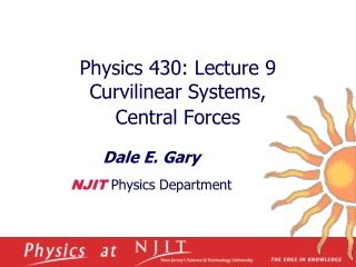 Physics 430: Lecture 9  Curvilinear Systems,  Central Forces