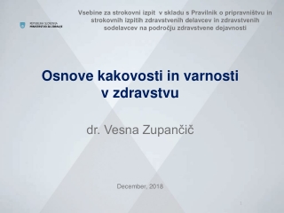 Osnove kakovosti in varnosti  v zdravstvu dr. Vesna Zupančič December, 2018