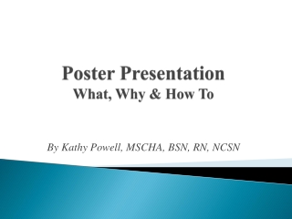 Poster Presentation What, Why &amp; How To