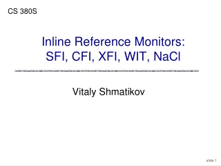 Inline Reference Monitors: SFI, CFI, XFI, WIT, NaCl