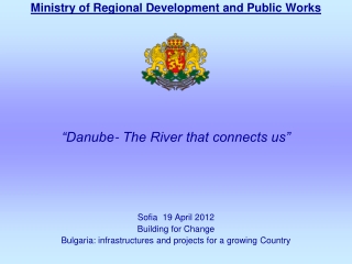 Ministry of Regional Development and Public Works “Danube- The River that connects us”