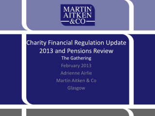Charity Financial Regulation Update 2013 and Pensions Review  The Gathering