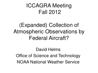 ICCAGRA Meeting  Fall 2012  (Expanded) Collection of Atmospheric Observations by Federal Aircraft?