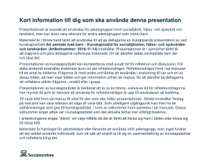 Kort information till dig som ska använda denna presentation