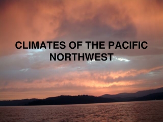 CLIMATES OF THE PACIFIC NORTHWEST