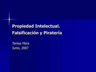 Propiedad Intelectual. Falsificación y Piratería