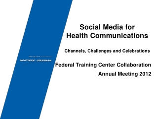 Social Media for  Health Communications Channels, Challenges and Celebrations